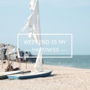 Weekend is my happiness