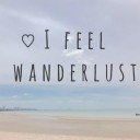 i feel wanderlust